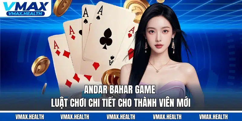 Andar Bahar Game - Luật Chơi Chi Tiết Cho Thành Viên Mới