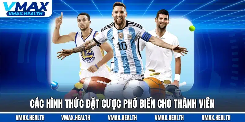 Các hình thức đặt cược phổ biến cho thành viên