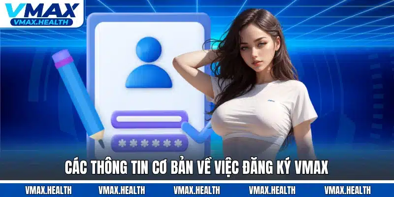 Các thông tin cơ bản về việc đăng ký VMAX