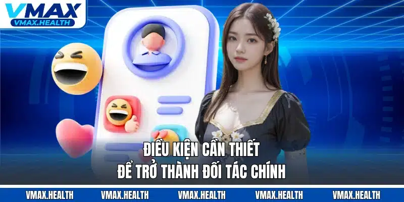 Điều kiện cần thiết để trở thành đối tác chính
