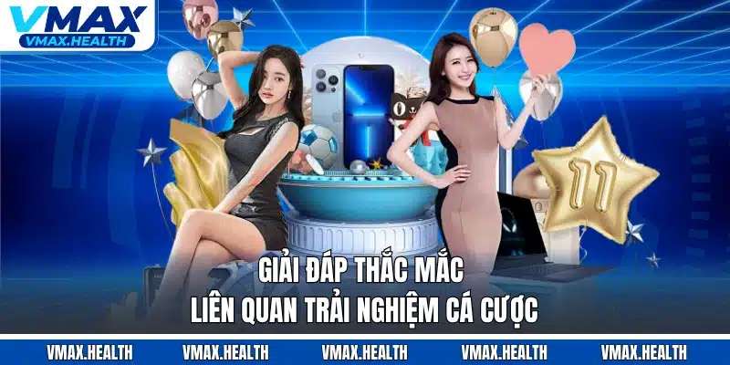 Giải đáp thắc mắc liên quan trải nghiệm cá cược