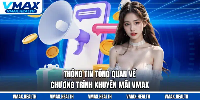 Thông tin tổng quan về chương trình khuyến mãi VMAX
